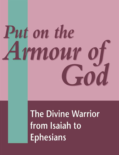 Put on the Armour of God: The Divine Warrior from Isaiah to Ephesians (The Library of New Testament Studies)