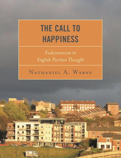 The Call to Happiness: Eudaimonism in English Puritan Thought