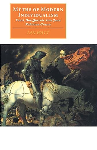 Myths of Modern Individualism: Faust, Don Quixote, Don Juan, Robinson Crusoe (Canto original series) (Volume 0)