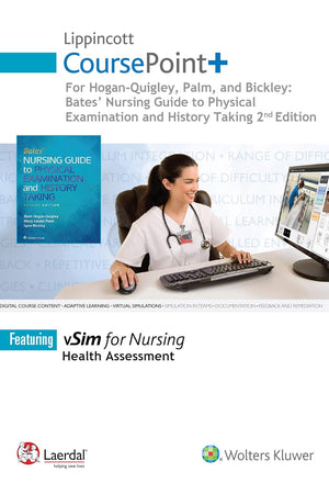 Lippincott CoursePoint+ for Hogan-Quigley, Palm & Bickley: Bates Nursing Guide to Physical Examination and History Taking