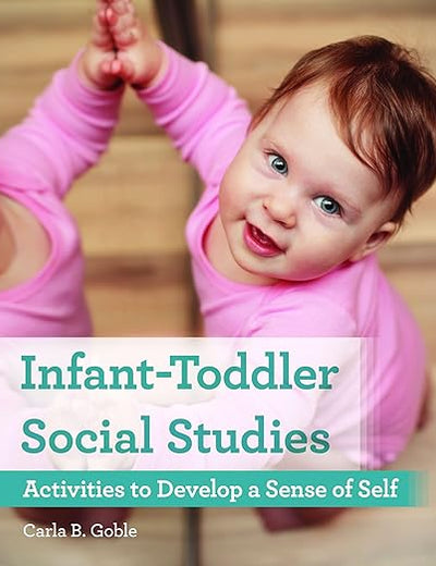 Infant-Toddler Social Studies: Activities to Develop a Sense of Self