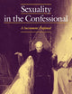 Sexuality in the Confessional: A Sacrament Profaned (Studies in the History of Sexuality)