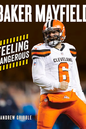 Baker Mayfield: Feeling Dangerous