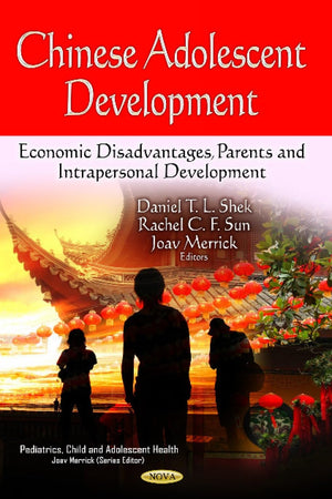 Chinese Adolescent Development: Economic Disadvantages, Parents and Intrapersonal Development (Pediatrics, Child and Adolescent Heath)