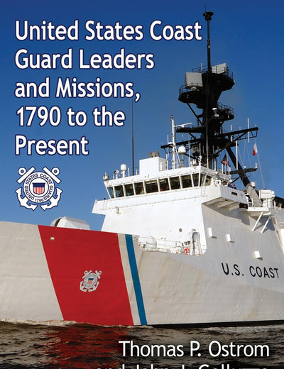 United States Coast Guard Leaders and Missions, 1790 to the Present