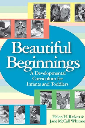 Beautiful Beginnings: A Developmental Curriculum for Infants and Toddlers