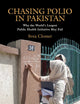 Chasing Polio in Pakistan: Why the World's Largest Public Health Initiative May Fail