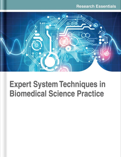 Expert System Techniques in Biomedical Science Practice (Advances in Bioinformatics and Biomedical Engineering)