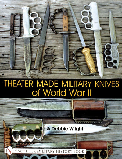 Theater Made Military Knives of World War II (Schiffer Military History Book)