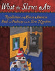 What the Slaves Ate: Recollections of African American Foods and Foodways from the Slave Narratives