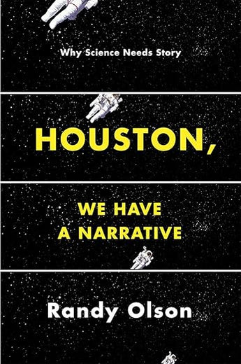 Houston, We Have a Narrative: Why Science Needs Story