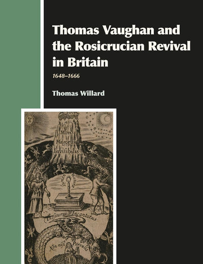 Thomas Vaughan and the Rosicrucian Revival in Britain: 1648–1666 (Aries Book Series, 32)