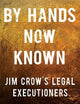 By Hands Now Known: Jim Crow's Legal Executioners