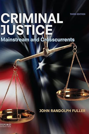 Criminal Justice: Mainstream and Crosscurrents