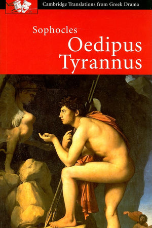 Sophocles: Oedipus Tyrannus (Cambridge Translations from Greek Drama)
