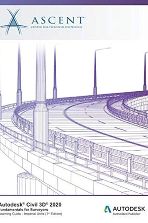 Autodesk Civil 3D 2020: Fundamentals for Surveyors (Imperial Units): Autodesk Authorized Publisher