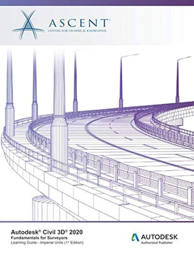 Autodesk Civil 3D 2020: Fundamentals for Surveyors (Imperial Units): Autodesk Authorized Publisher