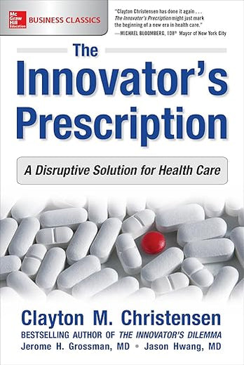 The Innovator's Prescription: A Disruptive Solution for Health Care