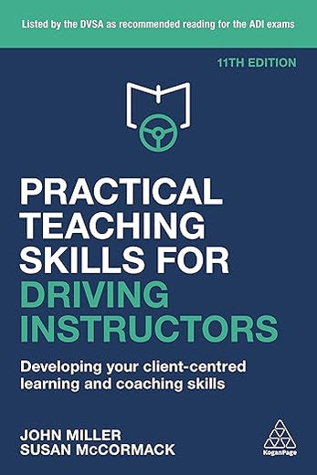 Practical Teaching Skills for Driving Instructors: Developing Your Client-Centred Learning and Coaching Skills