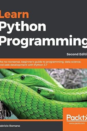 Learn Python Programming: The no-nonsense, beginner's guide to programming, data science, and web development with Python 3.7