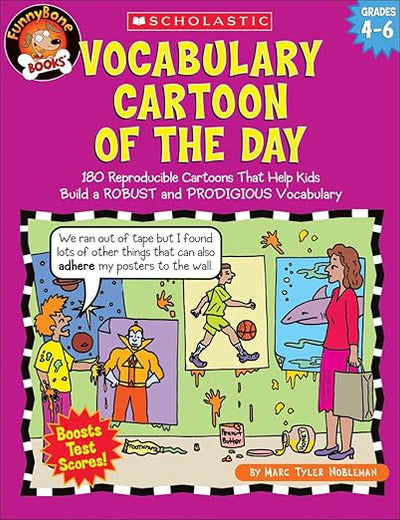 Vocabulary Cartoon of the Day: Grades 4–6: 180 Reproducible Cartoons That Help Kids Build a ROBUST and PRODIGIOUS Vocabulary