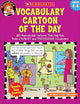 Vocabulary Cartoon of the Day: Grades 4–6: 180 Reproducible Cartoons That Help Kids Build a ROBUST and PRODIGIOUS Vocabulary