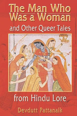The Man Who Was a Woman and Other Queer Tales from Hindu Lore (Haworth Gay & Lesbian Studies)