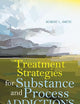 Treatment Strategies for Substance and Process Addictions