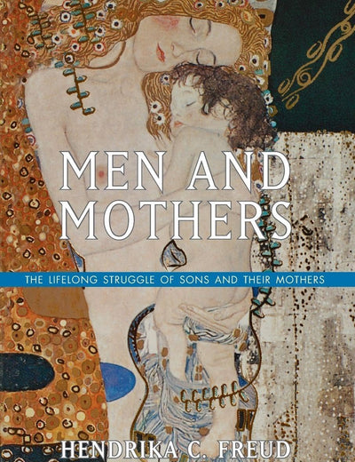 Men and Mothers: The Lifelong Struggle of Sons and Their Mothers