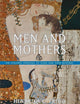 Men and Mothers: The Lifelong Struggle of Sons and Their Mothers