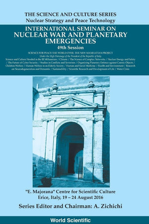 INTERNATIONAL SEMINARS ON NUCLEAR WAR AND PLANETARY EMERGENCIES - 49TH SESSION (The Science and Culture Series - Nuclear Strategy and Peace Technology)