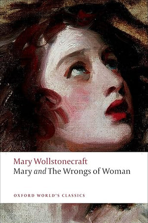 Mary and The Wrongs of Woman (Oxford World's Classics)