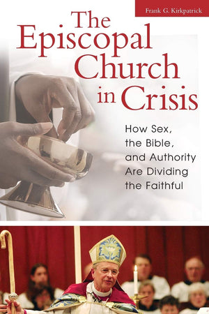 The Episcopal Church in Crisis: How Sex, the Bible, and Authority Are Dividing the Faithful (Religion, Politics, and Public Life Under the auspices of the Leonard E. Greenb)