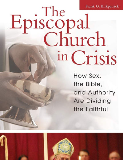 The Episcopal Church in Crisis: How Sex, the Bible, and Authority Are Dividing the Faithful (Religion, Politics, and Public Life Under the auspices of the Leonard E. Greenb)