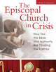The Episcopal Church in Crisis: How Sex, the Bible, and Authority Are Dividing the Faithful (Religion, Politics, and Public Life Under the auspices of the Leonard E. Greenb)