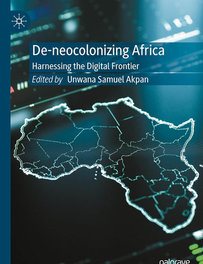 De-neocolonizing Africa: Harnessing the Digital Frontier
