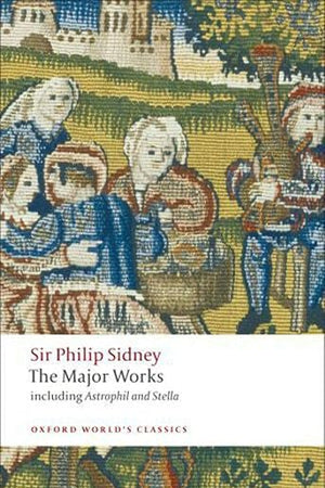 Sir Philip Sidney: The Major Works (Oxford World's Classics)