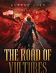 The Road of Vultures: Luka Vernik - The Vengeful Warrior Trilogy – Book 1