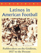 Latinos in American Football: Pathbreakers on the Gridiron, 1927 to the Present
