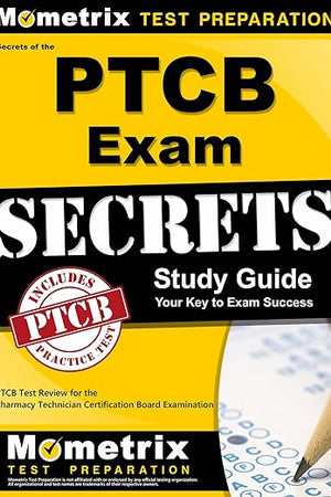 Secrets of the PTCB Exam Study Guide: PTCB Test Review for the Pharmacy Technician Certification Board Examination