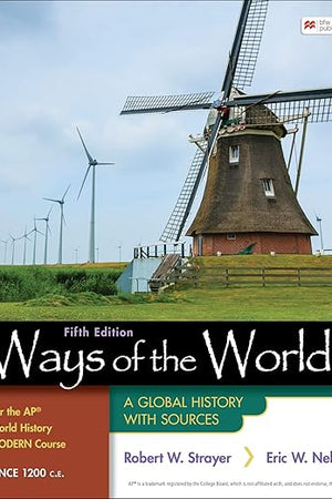 Ways of the World for the AP® World History Modern Course Since 1200 C.E.: A Global History with Sources