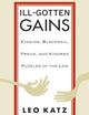 Ill-Gotten Gains: Evasion, Blackmail, Fraud, and Kindred Puzzles of the Law (Women and Work; 5)