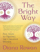 The Bright Way: Five Steps to Freeing the Creative Within