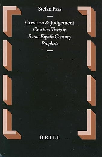 Creation and Judgement: Creation Texts in Some Eighth Century Prophets (Oudtestamentische Studiën, Old Testament Studies, 47)