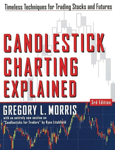 Candlestick Charting Explained: Timeless Techniques for Trading Stocks and Futures