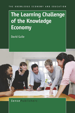 The Learning Challenge of the Knowledge Economy (The Knowledge Economy and Education, 3)