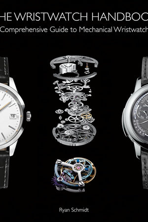 The Wristwatch Handbook: A Comprehensive Guide to Mechanical Wristwatches