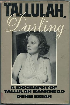Tallulah, Darling: A Biography of Tallulah Bankhead
