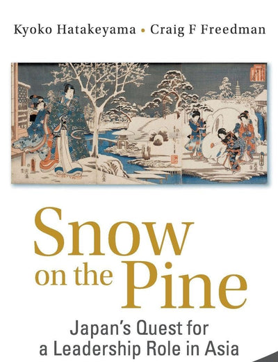 Snow on the Pine: Japan's Quest for a Leadership Role in Asia