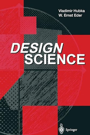 Design Science: Introduction to the Needs, Scope and Organization of Engineering Design Knowledge